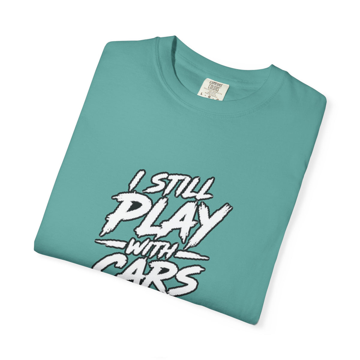 I Still Play With Cars Tee