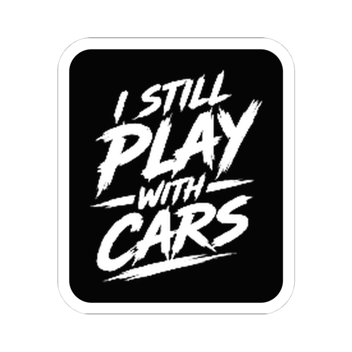 3Honks I Still Play With Cars vinyl sticker with bold white brush lettering on a black background
