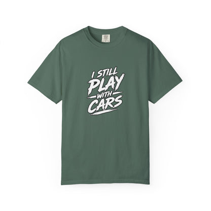 I Still Play With Cars Tee