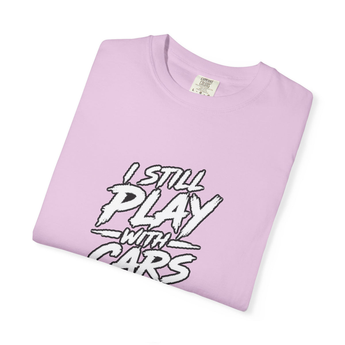 I Still Play With Cars Tee