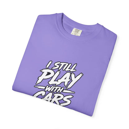 I Still Play With Cars Tee