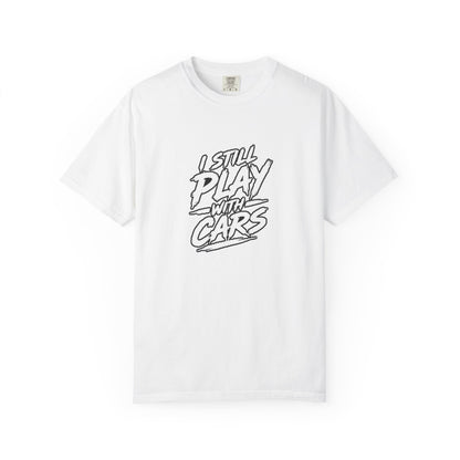 I Still Play With Cars Tee