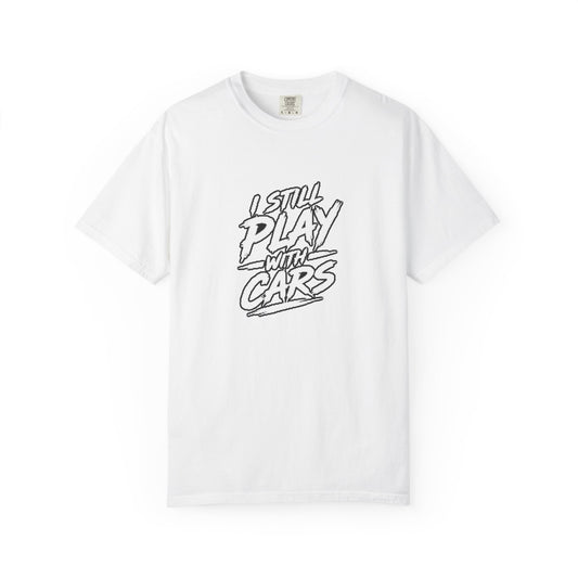 I Still Play With Cars Tee