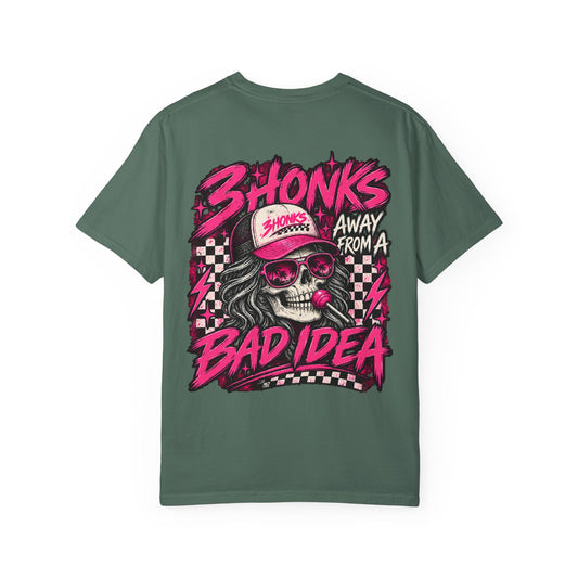 3Honks Away From a Bad Idea T-Shirt