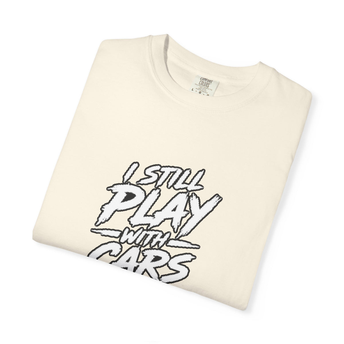 I Still Play With Cars Tee