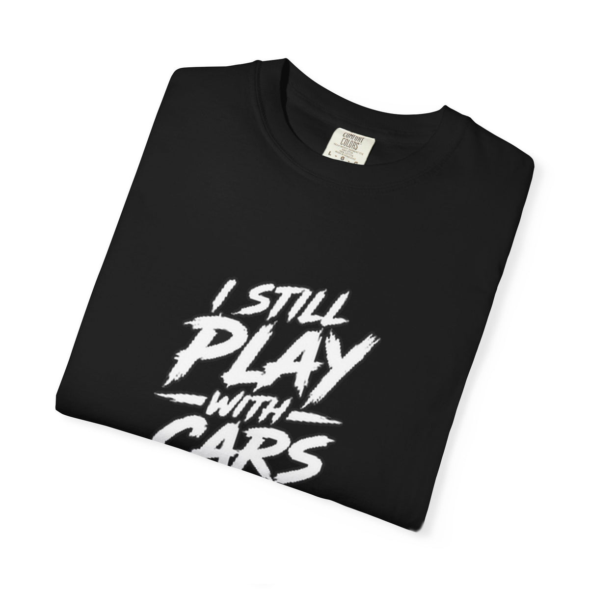 I Still Play With Cars Tee