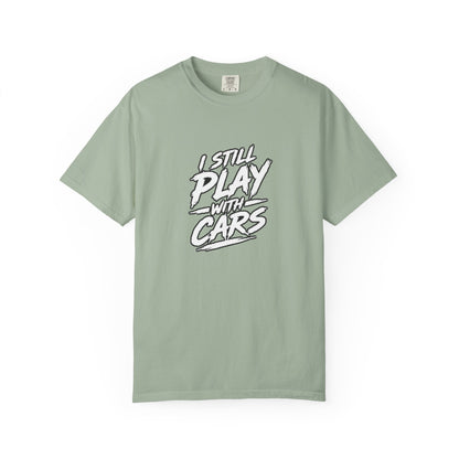 I Still Play With Cars Tee