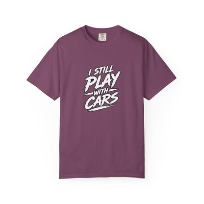 I Still Play With Cars Tee