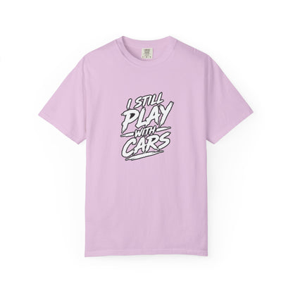 I Still Play With Cars Tee