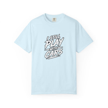 I Still Play With Cars Tee