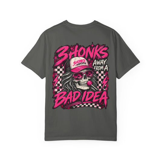 3Honks Away From a Bad Idea T-Shirt