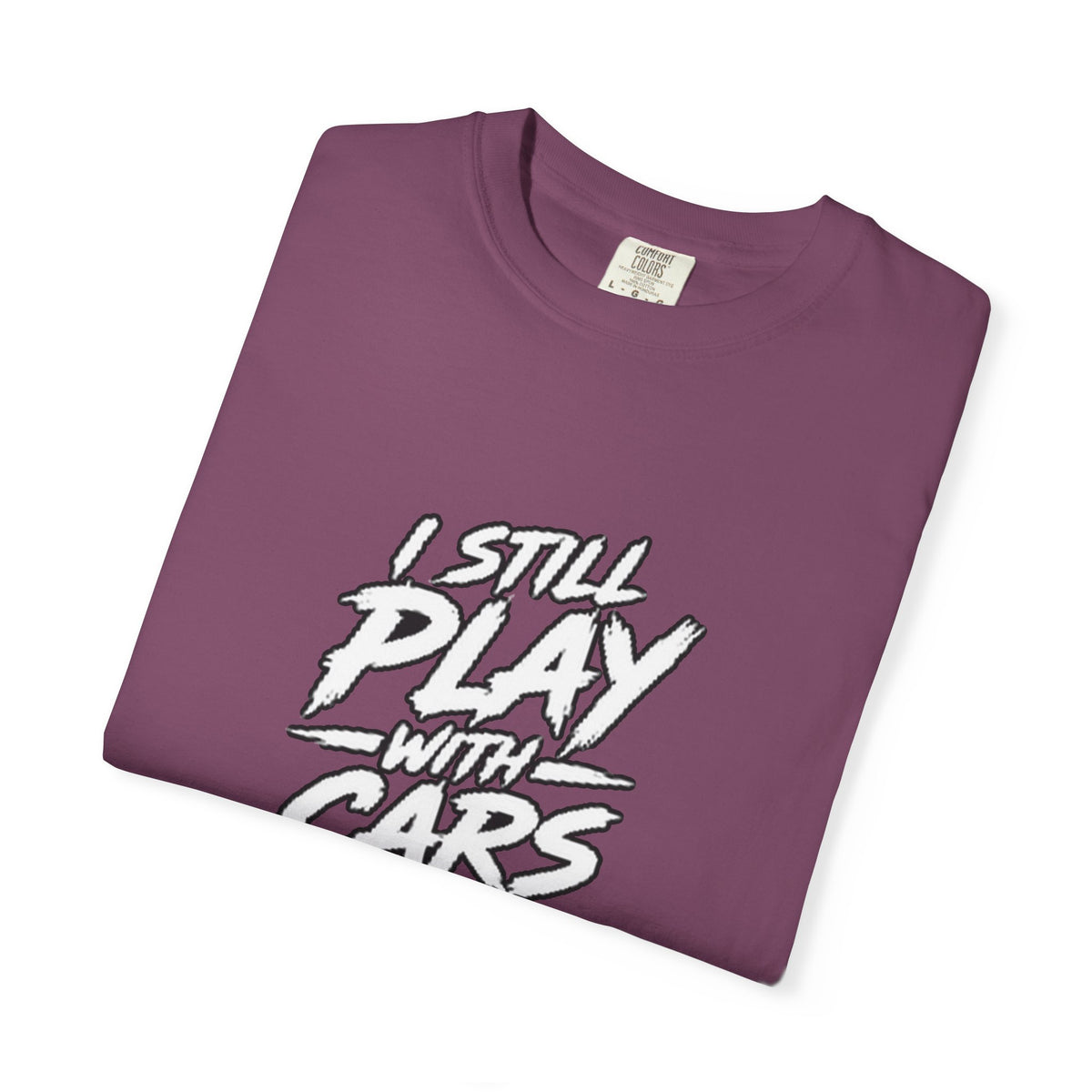 I Still Play With Cars Tee