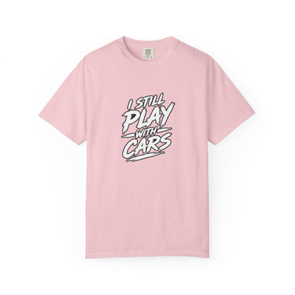 I Still Play With Cars Tee