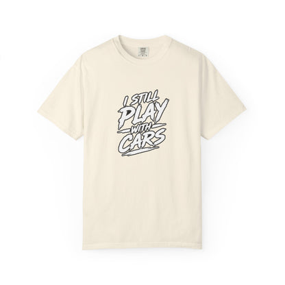 I Still Play With Cars Tee