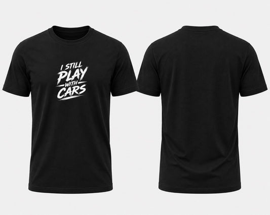 I Still Play With Cars Tee